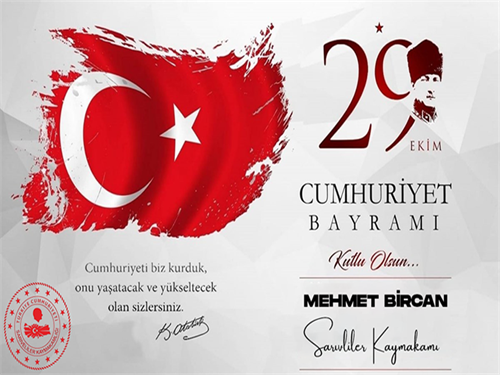 Kaymakamımız Sayın Mehmet BİRCAN' ın 29 Ekim Cumhuriyet Bayramı Mesajı